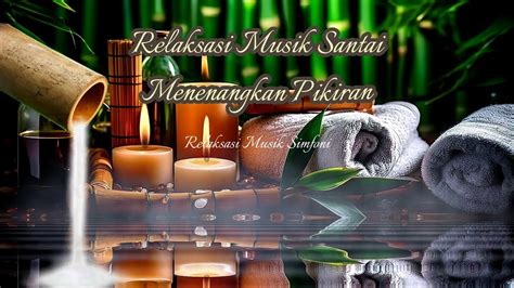 Relaksasi Musik Santai Menenangkan Pikiran Musik Instrumen Penghilang