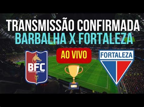 TRANSMISSAO CONFIRMADA BARBALHA X FORTALEZA YouTube