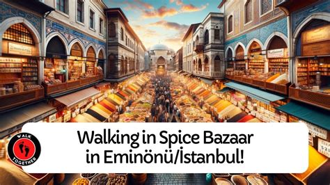 K Walking Tour In Turkey Stanbul Spice Bazaar In Emin N Youtube