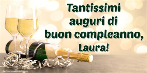 Tantissimi Auguri Di Buon Compleanno Laura Cartoline Di Auguri Con