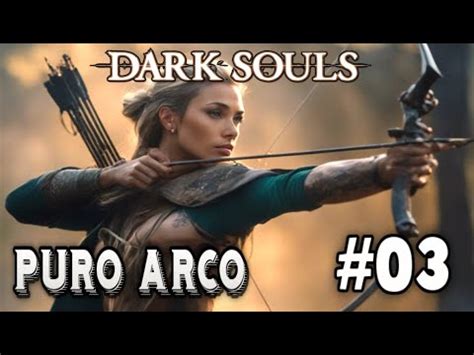 DARK SOULS REMASTER Puro Arco 03 Relembrando YouTube