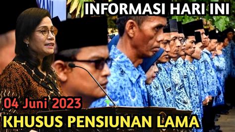 Informasi Hari Ini Khusus Pensiunan Lama Pns Tgl Juni Youtube