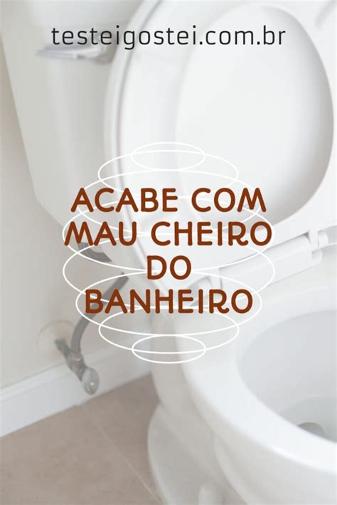 Mau Cheiro Do Banheiro 4 Dicas Que Podem Ajudar A Eliminar