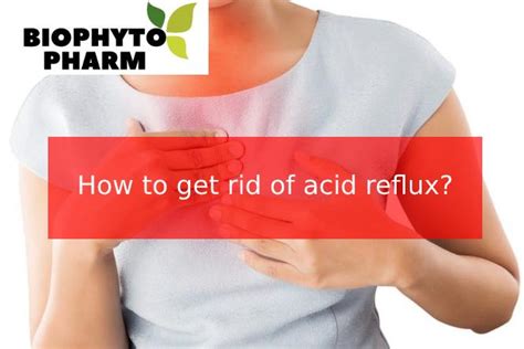 How To Get Rid Of Acid Reflux Biophytopharm