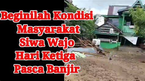 Korban Banjir Siwa Wajo Sulawesi Selatan Membutuhkan Bantuan Makanan