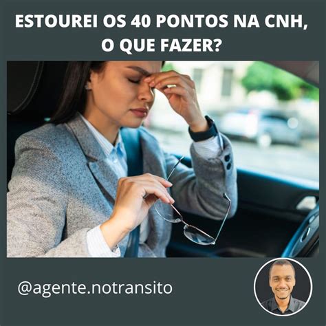 Estourei Os 40 Pontos Da CNH O Que Fazer