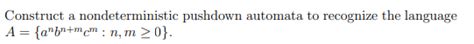 Solved A Construct A Nondeterministic Pushdown Automata To Chegg