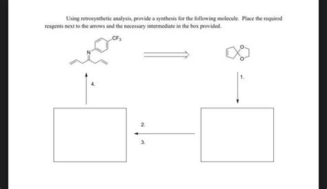 Solved Using Retrosynthetic Analysis Provide A Solutioninn