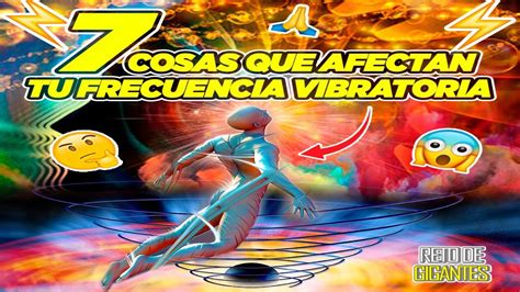 Cosas Que Afectan Tu Frecuencia Vibratoria Youtube