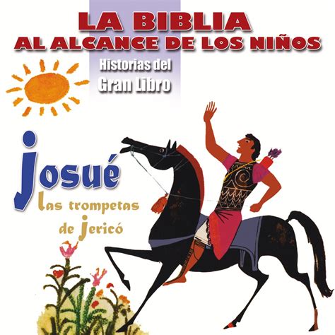 La Biblia al Alcance de los Niños Josué Las Trompetas de Jericó