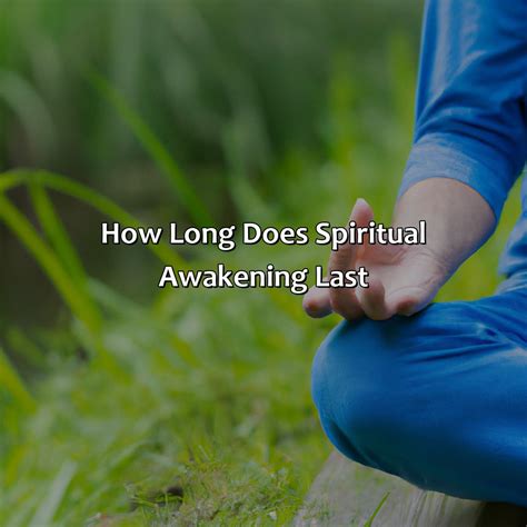 How Long Does Spiritual Awakening Last Relax Like A Boss