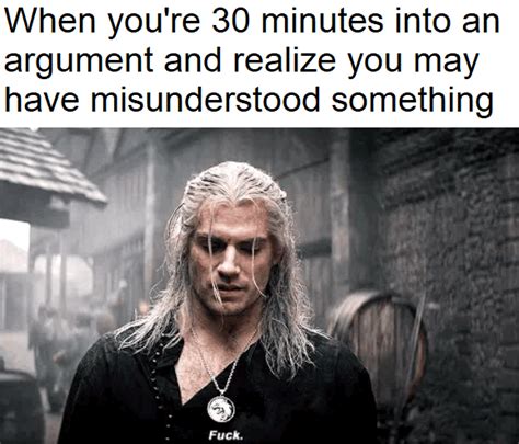 You Don T Underst Oh Wait Geralt S Fuck Know Your Meme