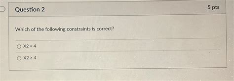 Solved Question Ptswhich Of The Following Constraints Is Chegg