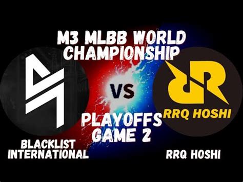 RRQ HOSHI VS BLACKLIST INTERNATIONAL GAME 2 M3 PLAYOFFS DAY 7 MLBB