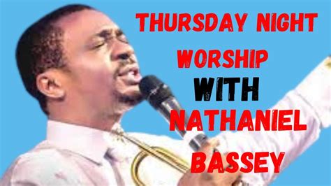 Thursday Night Worship Experience With Nathaniel Bassey Youtube