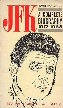 JFK: A Complete Biography 1917-1963 by William H.A. Carr — Reviews ...