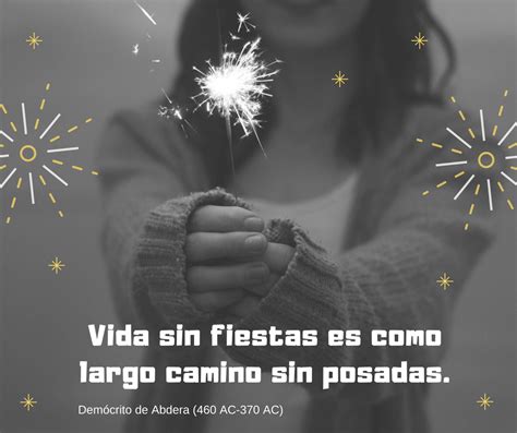 Vida sin fiestas es como largo camino sin posada Demócrito de abdera