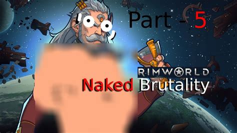 Rimworld Naked Brutality Part Youtube