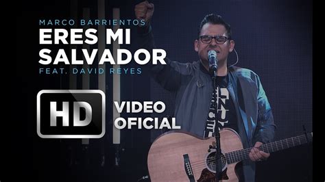 Eres Mi Salvador Marco Barrientos Feat David Reyes El Encuentro