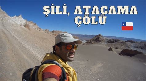 Ili Atacama L Nde Bir G N Ge Irmek Ay Vadisi Youtube