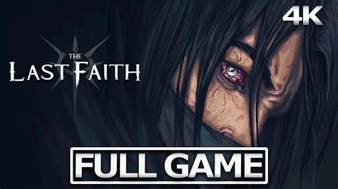 THE LAST FAITH Full Gameplay Walkthrough No Commentary FULL GAME4K