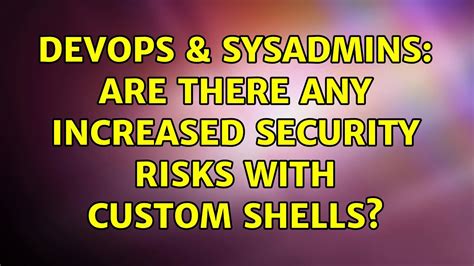 Devops Sysadmins Are There Any Increased Security Risks With Custom