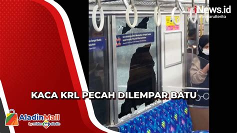 Kaca KRL Pecah Dilempar Batu Di Jakarta Timur YouTube