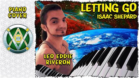 Isaac Shepard Letting Go ┌d ͡° ͜ʖ ͡°b Leo Eddie Riveron Piano Cover Youtube