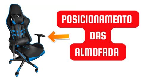 Como Posicionar Almofadas Da Cadeira Gamer Youtube