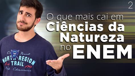 O que mais cai em CIÊNCIAS DA NATUREZA no Enem 2 2 Revisão para o