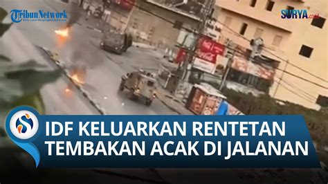 Detik Detik Tentara Israel Berondong Tembakan Acak Ke Segala Arah Di