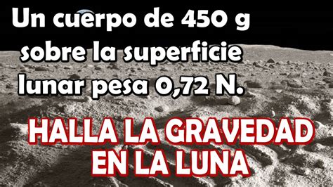 Calcula La Aceleraci N De La Gravedad En La Luna Youtube