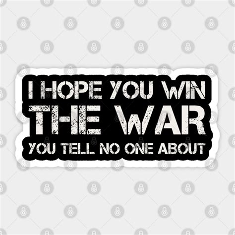 I Hope You Win The War You Tell No One About I Hope You Win The War