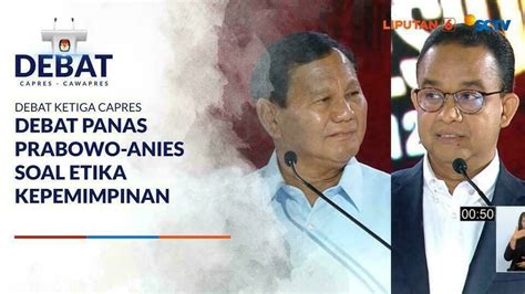 Debat Panas Prabowo Anies Soal Etika Kepemimpinan Liputan 6 SCTV