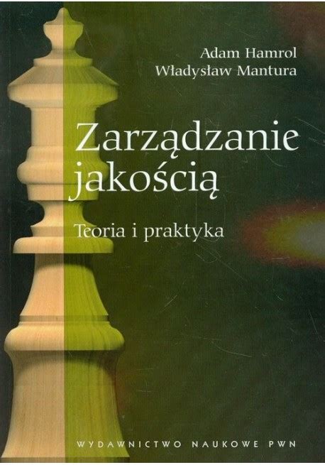 Zarz Dzanie Jako Ci Teoria I Praktyka Adam Hamrol W Adys Aw Mantura