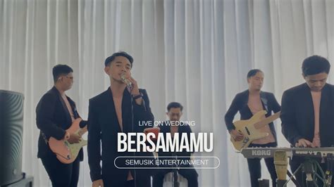 Bersamamu Jaz Live Cover On Wedding By Semusik Entertainment Youtube