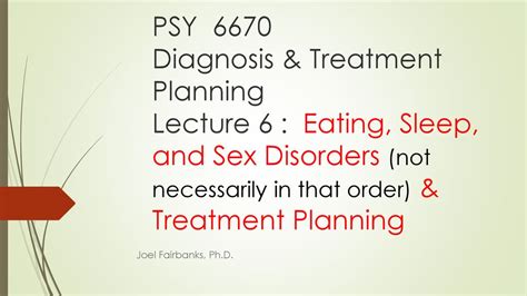 Psy 6670 Diagnosis And Treatment Planning Lecture 6 Eating Sleep And Sex Disorders Not