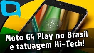 Moto G Play No Brasil Tatuagem Hi Tech E Pok Mon Go Hoje No