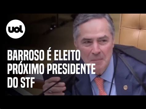 Stf Barroso Eleito Presidente Entre E Fachin Ser Vice