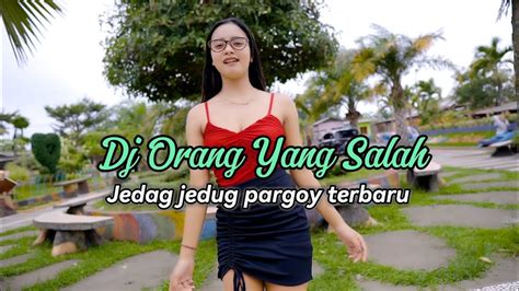 DJ ORANG YANG SALAH JEDAG JEDUG NGESLOW MENGKANE REMIX VIRAL TIKTOK