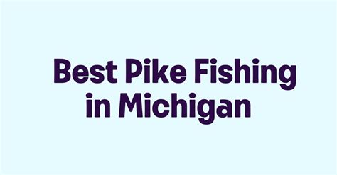 Best Pike Fishing In Michigan