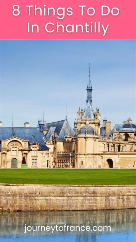 8 Things To Do In Chantilly Journey To France