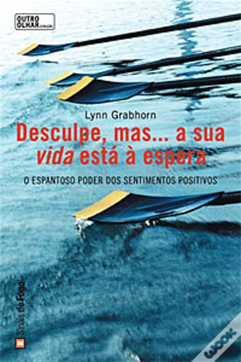 Desculpe Mas A Sua Vida Est Espera De Lynn Grabhorn Livro Wook