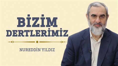 Bizim Dertlerimiz Hayat Rehberi Nureddin YILDIZ YouTube