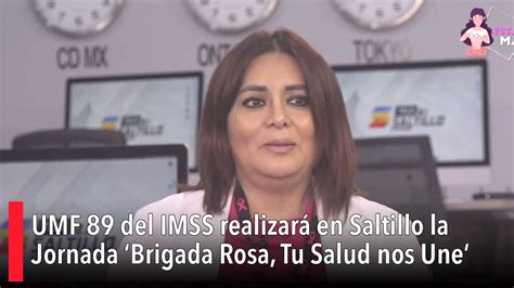 Umf Del Imss Realizar En Saltillo La Jornada Brigada Rosa Tu