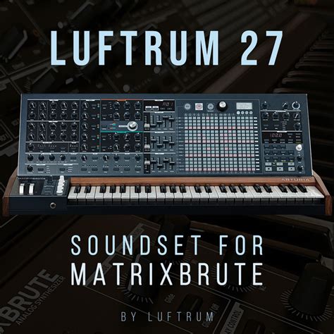 Luftrum Releases Luftrum 27 For Arturia MatrixBrute