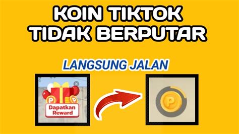 Koin Tiktok Tidak Berputar Begini Cara Mengatasi Koin Tiktok Tidak