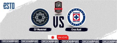 Concachampions Montréal vs Cruz Azul en vivo y dónde ver