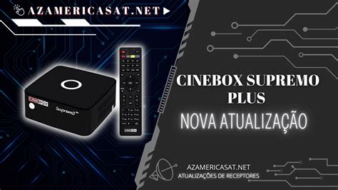 Atualiza O Cinebox Supremo Plus V Azamerica Sat