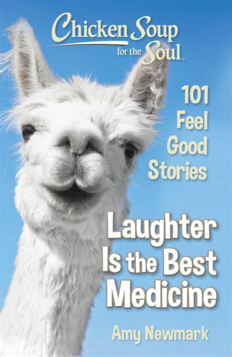 Laughter Is The Best Medicine Chicken Soup For The Soul